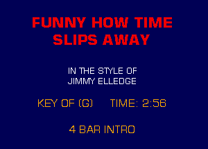 IN THE STYLE OF
JIMMY ELLEDGE

KEY OF IGJ TIME 2158

4 BAR INTRO