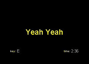 Yeah Yeah
