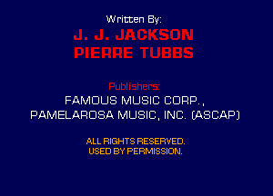 W ritcen By

FAMOUS MUSIC CORP,
PAMELAFIDSA MUSIC, INC? EASCAPJ

ALL RIGHTS RESERVED
USED BY PERMISSION