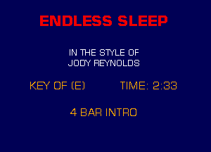 IN THE SWLE OF
JUDY REYNOLDS

KW OF (E) TIME 2188

4 BAR INTRO