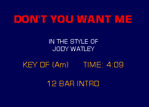 IN THE STYLE 0F
JUDY WATLEY

KEY OF IAmJ TIME 4109

12 BAR INTRO