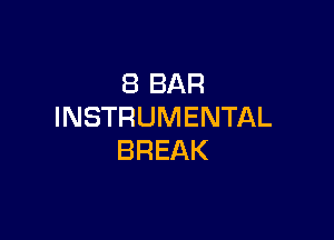 (BBAR
INSTRUMENTAL

BREAK