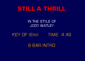 IN THE STYLE 0F
JUDY WATLEY

KB OF EEmJ TIME 4149

8 BAR INTRO