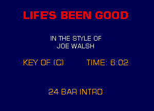 IN THE SWLE OF
.JDE WALSH

KEY OF ECJ TIME 8102

24 BAR INTRO