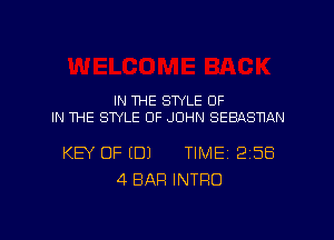 IN WE STYLE OF
IN THE STYLE OF JOHN SEBAS'HAN

KEY OF (DJ TIME 2518
4 BAR INTRO