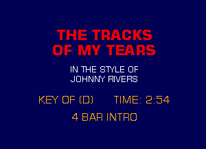 IN THE STYLE OF
JOHNNY RIVERS

KEY OF (DJ TIME 254
4 BAR INTRO