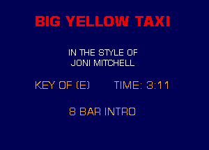 IN THE STYLE OF
JDNI MITCHELL

KEY OFIEJ TIMEI 3'11

8 BAR INTRO