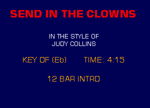 IN THE STYLE 0F
JUDY COLLINS

KEY OF (Eb) TIMEi 415

12 BAR INTRO
