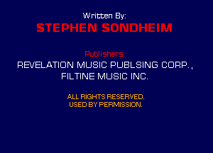 Written Byi

REVELATION MUSIC PUBLSING CORP,
FILTINE MUSIC INC.

ALL RIGHTS RESERVED.
USED BY PERMISSION.