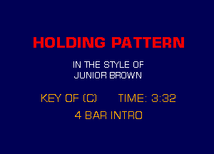 IN THE STYLE 0F
JUNIORl BROWN

KEY OF (C) TIME 382
4 BAR INTRO