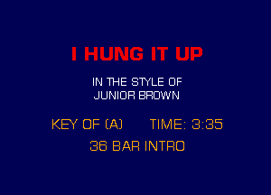 IN THE STYLE 0F
JUNIORl BROWN

KEY OF (A) TIME 385
38 BAR INTRO