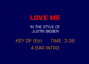 IN THE STYLE 0F
JUSNN BIEBEH

KEY OF (Eb) TIME 328
4 BAR INTRO