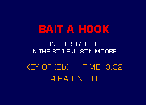 IN THE STYLE OF
IN THE STYLE JUSNN MOORE

KEY OF (Dbl TIME 382
4 BAR INTRO