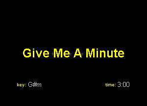 GivetMeAeMinute