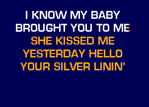 I KNOW MY BABY
BROUGHT YOU TO ME
SHE KISSED ME
YESTERDAY HELLO
YOUR SILVER LINIM