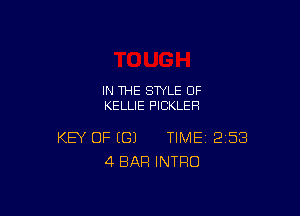 IN THE STYLE 0F
KELLIE PICKLEH

KEY OF (G) TIME 258
4 BAR INTRO
