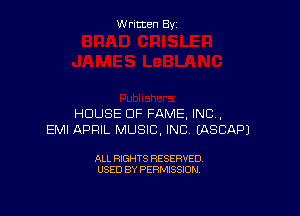 W ritcen By

HOUSE OF FAME, INC,
EMI APRIL MUSIC, INC (ASCAPJ

ALL RIGHTS RESERVED
USED BY PERMISSION