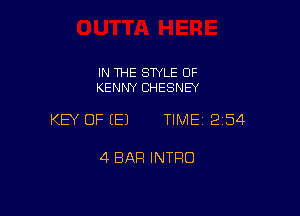 IN THE STYLE OF
KENNY CHESNEY

KEY OF (E) TIME 254

4 BAR INTFIO