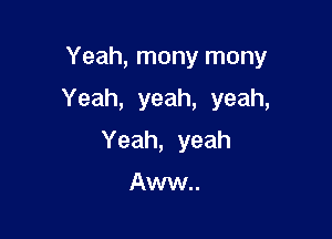 Yeah, many many

Yeah, yeah, yeah,

Yeah, yeah

Aww..