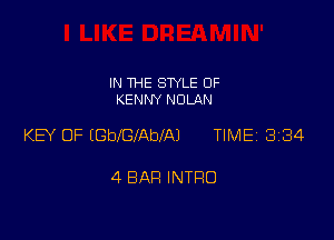 IN THE STYLE 0F
KENNY NOLAN

KEY OF (beGlAblA) TlMEi 334

4 BAH INTRO