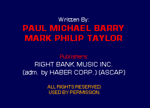 W ritten Bs-

PIGHT BANK MUSIC INC.
(adm by HABER CORP) IASCAPJ

ALL RIGHTS RESERVED
USED BY PERMISSION