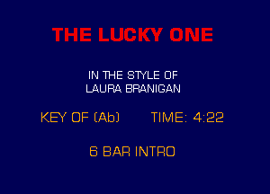 IN THE STYLE OF
LAURA BRANIGAN

KEY OF (Abl TIME 422

8 BAR INTRO