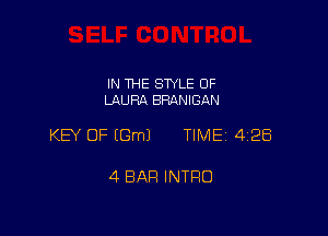 IN THE STYLE 0F
LAURA BRANIGAN

KEY OF (Gm) TIME 4128

4 BAR INTRO