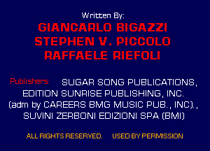 Written Byi

SUGAR SONG PUBLICATIONS,
EDITION SUNRISE PUBLISHING, INC.
Eadm by CAREERS BMG MUSIC PUB. INCL
SUVINI ZERBDNI EDIZIDNI SPA EBMIJ

ALL RIGHTS RESERVED. USED BY PERMISSION