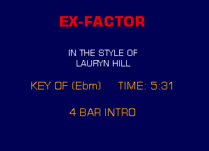 IN THE STYLE 0F
LAUFIYN HILL

KEY OF EEbmJ TIME 5181

4 BAR INTRO