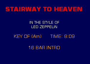 IN THE STYLE 0F
LED ZEPPELIN

KEY OF (Am) TIME 8109

18 BAR INTRO