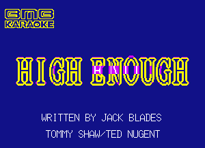 .m-

IEI H GE ENQETGEI

WRITTEN BY JQCK BLQDES
TOMMY SHQWTED NUGENT