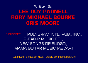 Written Byz

PULYGRAM INT'L. PUB. INC.
Fl-BAFl-F' MUSIC CO,
NEW SONGS DE BURGO,
MAMA GUITAR MUSIC (ASCAP)

ALL RIGHTS RESERVED. USED BY PERMISSION