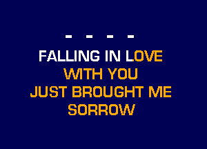 FALLING IN LOVE
WITH YOU

JUST BROUGHT ME
BORROW