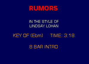 IN THE STYLE 0F
LINDSAY LOHAN

KEY OF IEbmJ TIME 318

8 BAR INTRO