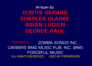 Written Byi

ZDMBA SONGS IND,
CAREERS BMG MUSIC PUB. INC. EBMIJ

FDRGEFUL MUSIC
ALL RIGHTS RESERVED. USED BY PERMISSION.