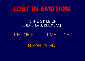 IN THE STYLE OF
LISA LISA 8x CULT JAM

KEY OF (C) TIMEI 508

8 BAR INTRO