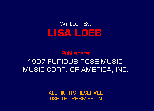 W ritten 8v

1997 FURIDUS ROSE MUSIC,
MUSIC CORP OF AMERICA, INC.

ALL RIGHTS RESERVED
USED BY PENSSION
