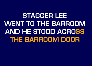STAGGER LEE
WENT TO THE BARROOM
AND HE STOOD ACROSS

THE BARROOM DOOR