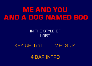 IN THE STYLE OF
LUBU

KEY OF (Gbl TIME 304

4 BAR INTRO