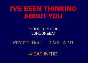 IN THE STYLE OF
LUNDUNBEAT

KB' OFIBmJ TIME 419

4 BAR INTRO