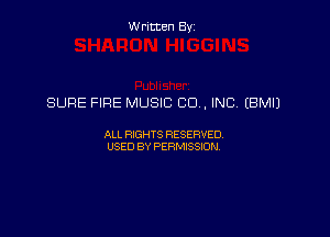 Written Byz

SURE FIRE MUSIC CO, INC. (BMIJ

ALL WTS RESERVED,
USED BY PERMISSDN