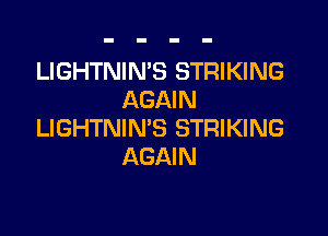 LIGHTNIN'S STRIKING
AGAIN

LIGHTNIN'S STRIKING
AGAIN