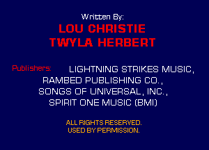 Written Byz

LIGHTNING STRIKES MUSIC.
RAMBEU PUBLISHING CO,
SONGS OF UNIVERSAL, INC,
SPIRIT ONE MUSIC (BMIJ

ALL RIGHTS RESERVED
USED BY PERMISSION