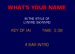 IN THE SWLE OF
LYNYHD SKYNYHD

KEY OF EAJ TIME 3188

4 BAR INTRO