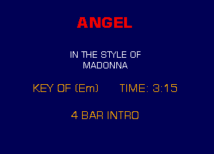 IN THE STYLE 0F
MADONNA

KEY OFEEmJ TIME 3115

4 BAR INTRO