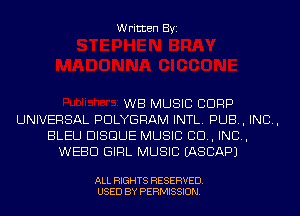 Written Byi

WB MUSIC CORP
UNIVERSAL PDLYGRAM INTL. PUB, IND,
BLEU BISQUE MUSIC CD, IND,
WEED GIRL MUSIC IASCAPJ

ALL RIGHTS RESERVED.
USED BY PERMISSION.