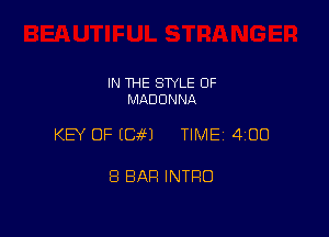 IN THE STYLE 0F
MADONNA

KEY OF E896?) TIME 4100

8 BAR INTRO