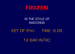 IN THE STYLE 0F
MADONNA

KEY OF (Fm) TIME 6021

12 BAR INTRO