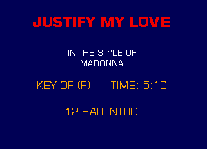IN THE STYLE 0F
MADONNA

KEY OFEFJ TIMEI 519

1'2 BAR INTRO