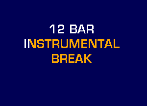 1 2 BAR
INSTRUMENTAL

BREAK